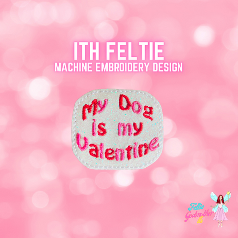 My Dog is my Valentine Feltie Design