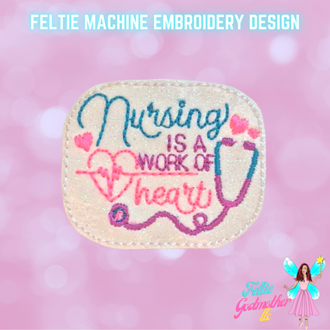 Nursing Is A Work Of Heart Feltie Design