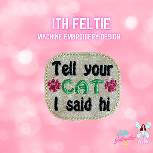 Tell Your Cat I Said Hi Feltie Design