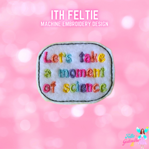 Let's Take a Moment of Science Feltie Design