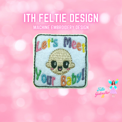 Let's Meet Your Baby Feltie Design