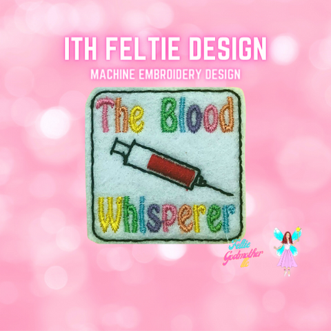 Phlebotomy The Blood Whisperer Feltie Design