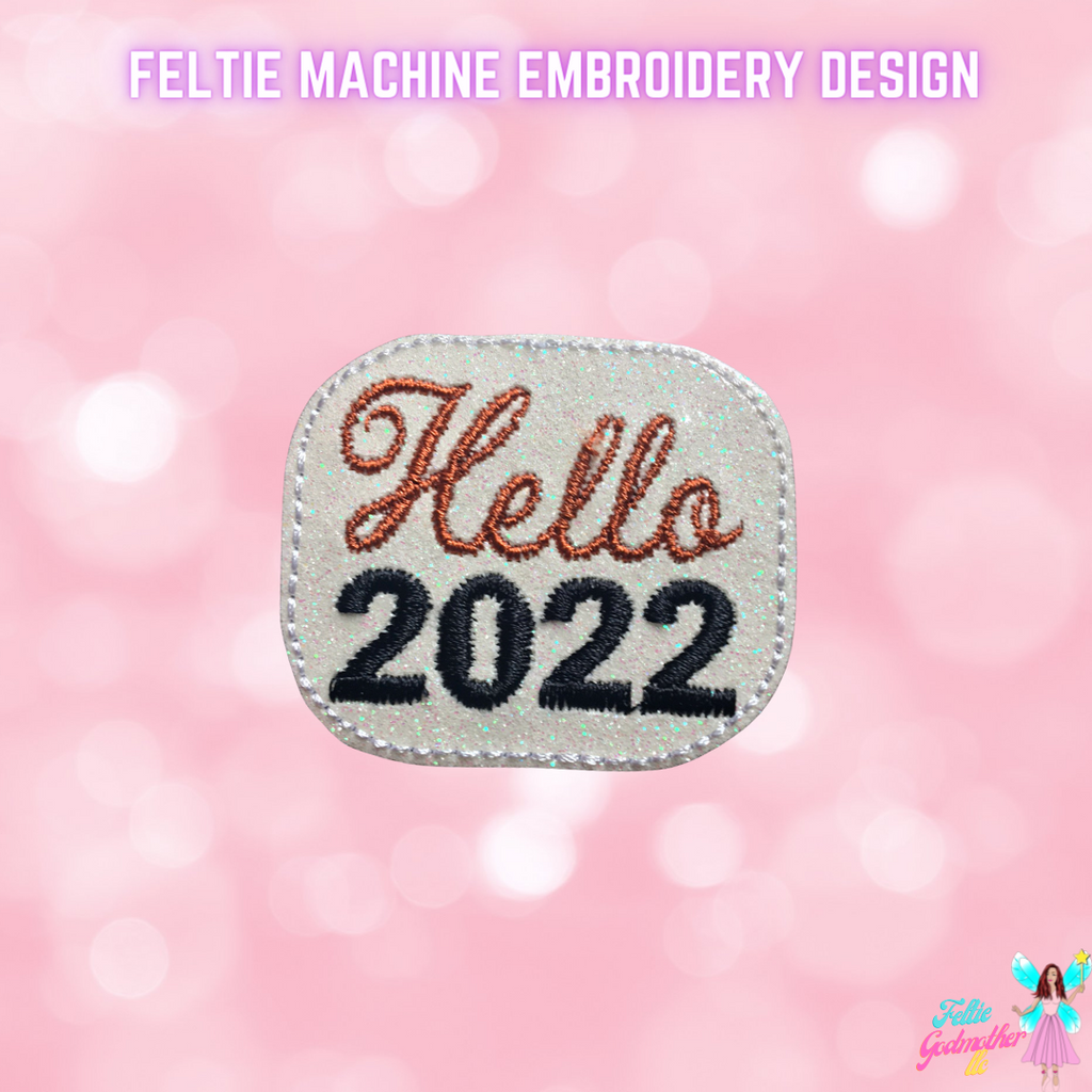Hello 2022 Feltie Design