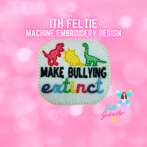 Make Bullying Extinct Feltie Design