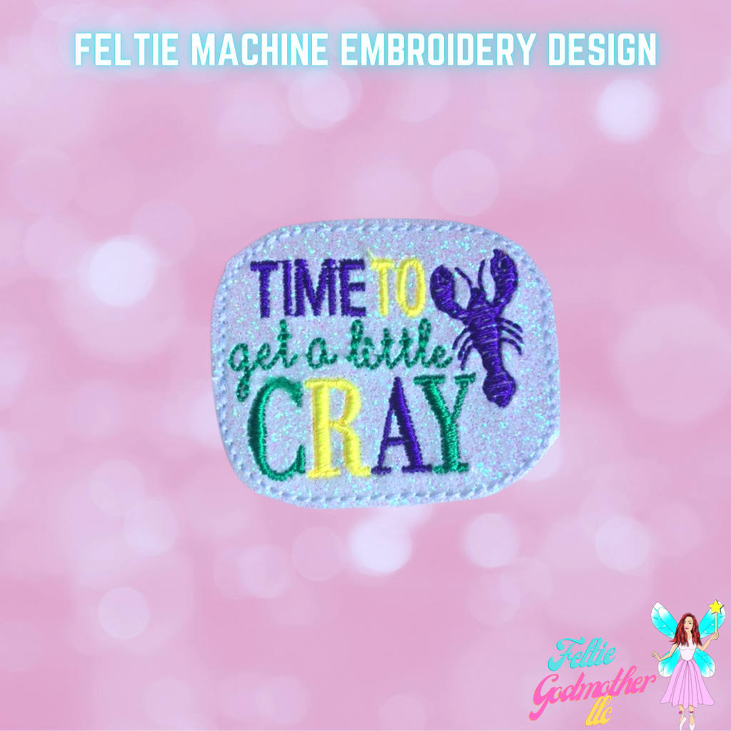 Time To Get A Little CRAY Feltie Design