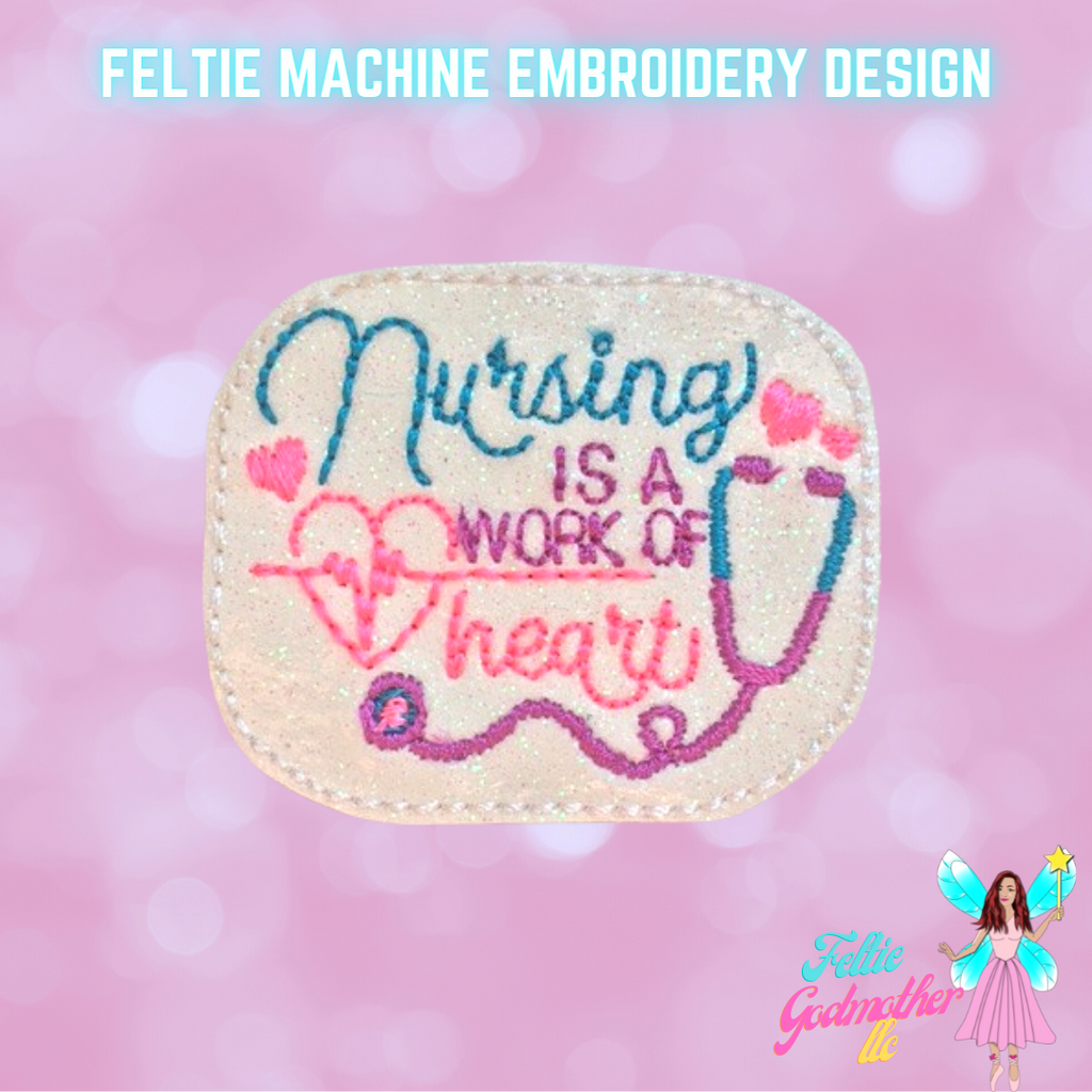 Nursing Is A Work Of Heart Feltie Design