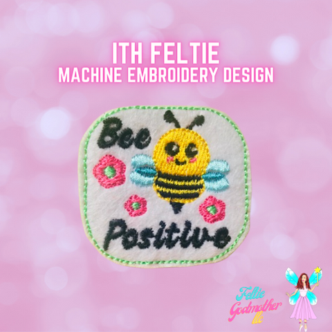 Bee Positive Feltie Design
