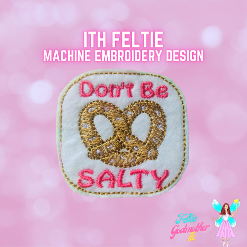Don't Be Salty Feltie Design