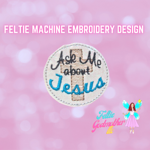 Ask Me About Jesus Feltie Design