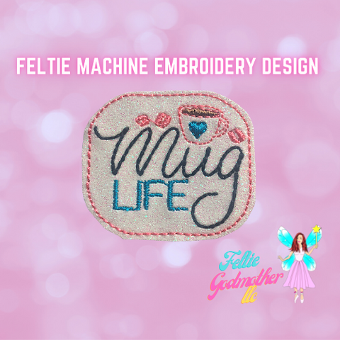 Mug Life Feltie Design