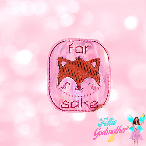 For Fox Sake Feltie Machine Embroidery Design - Feltie Godmother llc