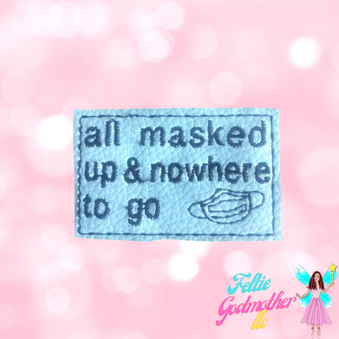 All Masked Up and Nowhere To Go Funny Feltie Machine Embroidery Design - Feltie Godmother llc