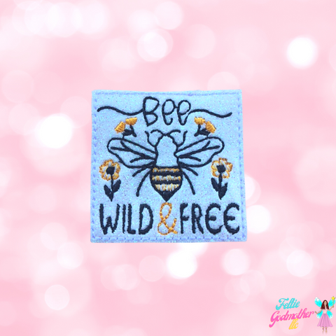 Bee Wild & Free Feltie Design