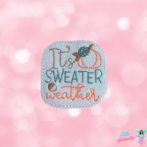 It's Sweater Weather Feltie Design